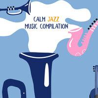 Calm Jazz Music Compilation: Instrumental Melodies of Piano and Saxophone