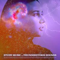 Study Music and Thunderstorm Sounds: Calm Music For Studying, Music For Focus and Concentration, Music For Reading and Studying Music Playlist With Nature Sounds For Relaxation