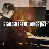 12 Golden Era of Lounge Jazz