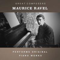 Maurice Ravel Performs Original Piano Works