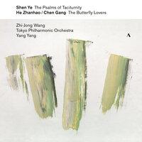 Shen Ye: The Psalms of Taciturnity - Chen Gang & He Zhanhao: The Butterfly Lovers Violin Concerto