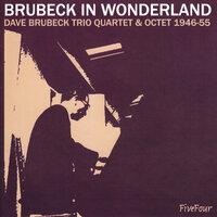 Brubeck In Wonderland: Dave Brubeck Trio, Quartet & Octet 1946-55