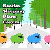 Beatles Sleeping Piano Covers