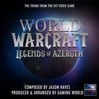 Legends of Azeroth Theme (From "World Of Warcraft")