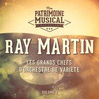 Les grands chefs d'orchestre de variété : Ray Martin, Vol. 1
