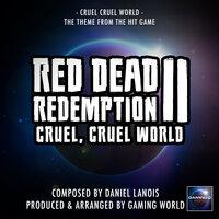 Cruel Cruel World (From "Red Dead Redemption II")