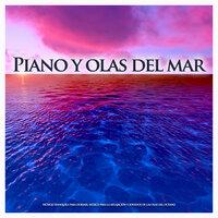 Piano y olas del mar: Música tranquila para dormir, música para la relajación y sonidos de las olas del océano