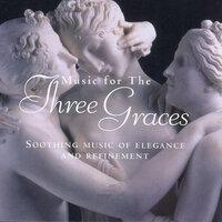 Music for the Three Graces: Soothing Music of Elegance and Refinement
