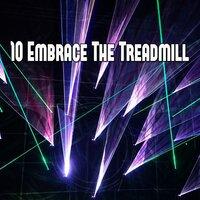 10 Embrace the Treadmill