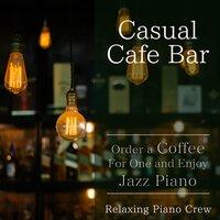 Casual Cafe Bar - Order a Coffee for One and Enjoy Jazz Piano