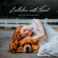 Lullabies with Heart - Soft and Comfortable Piano
