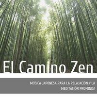 El Camino Zen: Música Japonesa para la Relajación y la Meditación Profunda