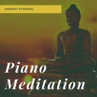 Piano Meditation: Ambient Ethereal