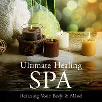 Ultimate Healing Spa- Relaxing Your Body & Mind