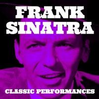 Frank Sinatra. Classic Performances