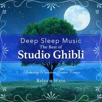 Deep Sleep Music - The Best of Studio Ghibli: Relaxing Premium Guitar Covers