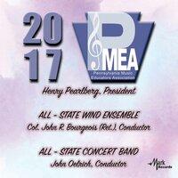 2017 Pennsylvania Music Educators Association (PMEA): All-State Wind Ensemble & All-State Concert Band