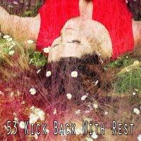 53 Kick Back with Rest