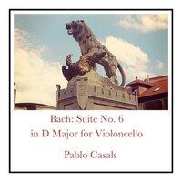 Bach: Suite No. 6 in D Major for Violoncello