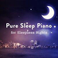 Pure Sleep Piano for Sleepless Nights