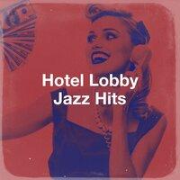 Hotel Lobby Jazz Hits