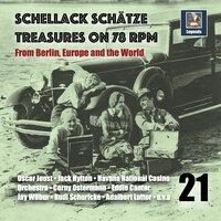 Schellack Schätze: Treasures on 78 RPM from Berlin, Europe and the World, Vol. 21