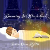 Dreaming in Wonderland - Bedtime Stories BGM