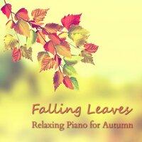 Falling Leaves - Relaxing Piano for Autumn