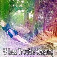 59 Less Trouble Sleeping