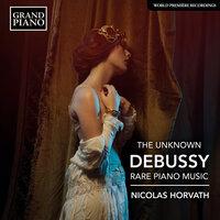 The Unknown Debussy: Rare Piano Music