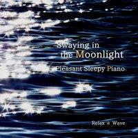 Swaying in the Moonlight - Pleasant Sleepy Piano