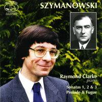 Szymanowski, K: Sonatas 1, 2, 3 / Prelude and Fugue