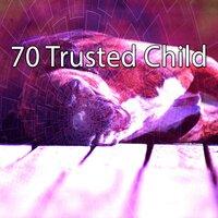 70 Trusted Child