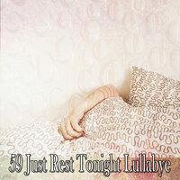 59 Just Rest Tonight Lullabye