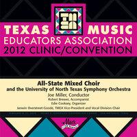 2012 Texas Music Educators Association (TMEA): All-State Mixed Choir with the University of North Texas Symphony Orchestra