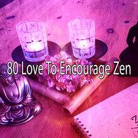 80 Love to Encourage Zen