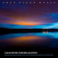 Soft Piano Music: Calm Music For Relaxation, Meditation, Yoga, Spa, Massage, Healing, Wellness, Focus, Concentration, Studying, Reading, Sleeping Music and The Best Music For Sleep