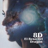 El Beso del Dragón (8D)