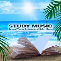 Study Music: Ocean Waves Sounds and Calm Music For Studying, Reading, Focus, Concentration, Mindfulness and Nature Sounds Studying Music