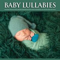 Baby Lullabies: Soothing Sounds of Rain, Relaxing Background Piano Music For Sleeping and The Best Baby Sleep Music