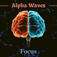 Alpha Waves Focus - Music for Concentration, Learning, Work and Productivity