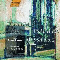 Bruckner: Mass No. 2 in E Minor / Psalm 150 / Te Deum