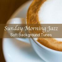 Sunday Morning Jazz: Soft Background Tunes