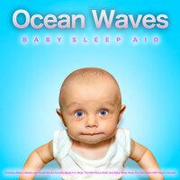 Ocean Waves Baby Sleep Aid: Soothing Baby Lullabies and Ocean Waves Sounds, Music For Sleep, The Best Baby Music and Baby Sleep Music For Relaxation With Nature Sounds