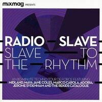 Mixmag Presents Radio Slave: Slave to the Rhythm