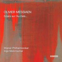 Messiaen: Eclairs sur l’au-delà...