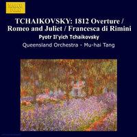 Tchaikovsky: 1812 Overture / Romeo and Juliet / Francesca Di Rimini