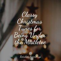 Classy Christmas Tunes for Being Under the Mistletoe