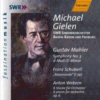 Mahler, G.: Symphony No.  3 in D minor / SCHUBERT: Rosamunde, D. 797 / Webern, A.: 6 Pieces for Orchestra