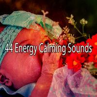 44 Energy Calming Sounds